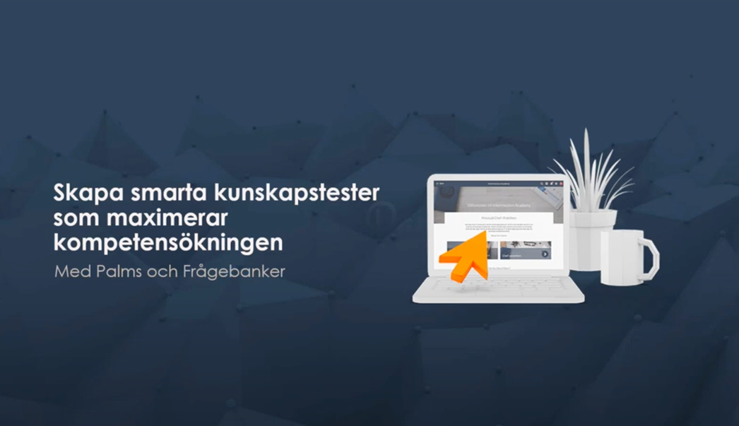 Skapa smarta kunskapstester som maximerar kompetensökningen – Live webbinarium